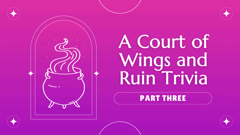 ACOWAR Trivia Part Three: Answer These 10 Questions Correctly for Cauldron-Blessed Status