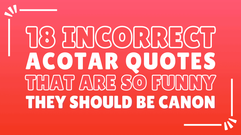 18 Incorrect ACOTAR Quotes That Are So Funny They Should Be Canon