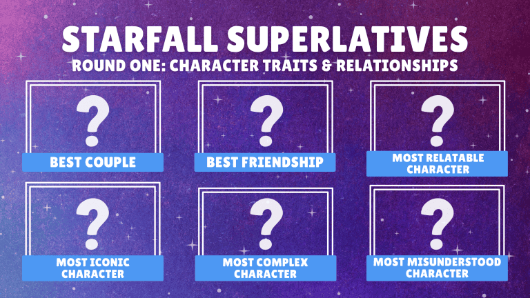 Starfall Superlatives: Character Traits & Relationships (ROUND ONE NOMINATIONS!)