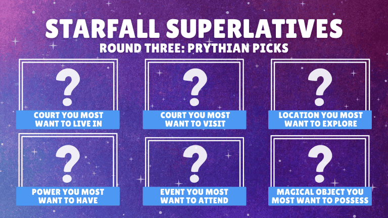 Starfall Superlatives: Prythian Picks (ROUND THREE NOMINATIONS!)